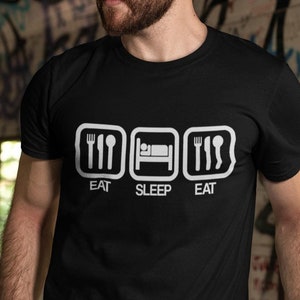 Eat Sleep Eat T-Shirt