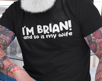 Ik ben Brian! en mijn vrouw T-shirt ook