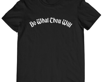 May include: Black t-shirt with white text that reads "Do What Thou Wilt".