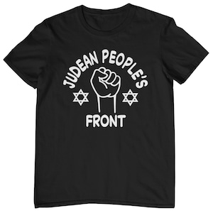 May include: Black t-shirt with white text that reads "Judean People's Front" with a fist and two Star of David symbols.