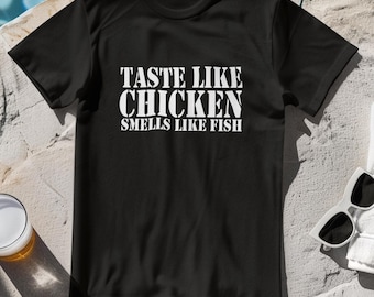 Taste Like Chicken Smells Like Fish T-Shirt