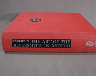 The Art of The Silversmith in Mexico 1519-1936, Laurence Anderson, 1975, 2 Volumes in One Book, Hacker Art Books