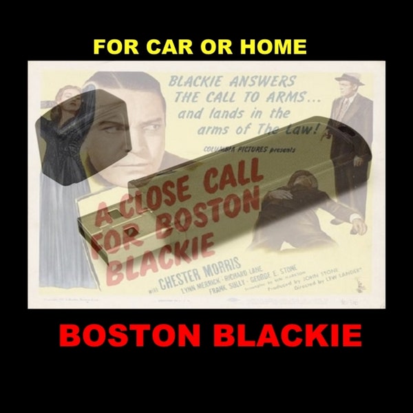 Boston Blackie. Enjoy 202 Old-Time Radio Shows Featuring Boston Blackie While Relaxing at Home or While Driving Your Automobile!