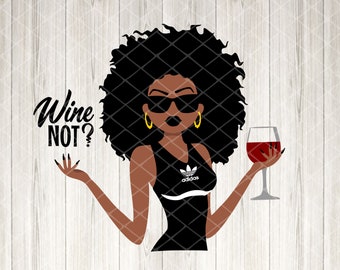 Black Woman Wine SVG, Wine Not PNG, Layered File (Digital Download)