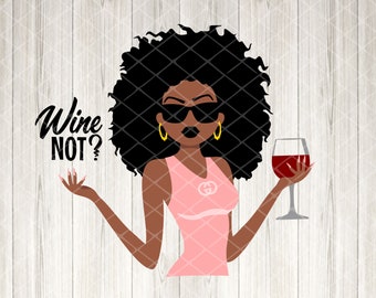 Black Woman Wine SVG, Wine Not Quote, Layered PNG (Digital Download)