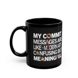 11oz or 15oz black coffee mug for programmers and coders with commit humor.