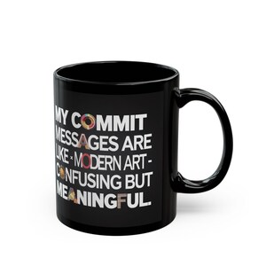 11oz or 15oz black coffee mug for programmers and coders with commit humor.