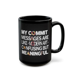 11oz or 15oz black coffee mug for programmers and coders with commit humor.