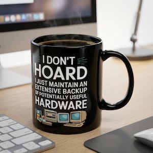 Ich horte nicht Schwarze Tasse - Geschenk für den IT-Guy oder Technikliebhaber in Ihrem Leben, alte Hardware könnte ein Lebensretter sein 1 Tag