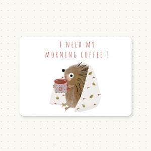 Ich brauche meinen Morgenkaffee, Igel Postkarten, Brennnessel & Zweig Postkarten, Igel Postkarte, Tierpostkarten, Süße Postkarte, Mini Print