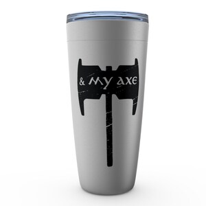 May include: A silver travel mug with a black axe graphic and the text "& my axe".