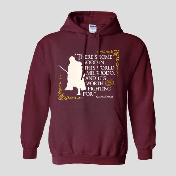 Samwise Gamgee Quote Hoodie // Worth Fighting For // Lotr // Tolkien // Lord Of The Rings // Frodo // Gandalf