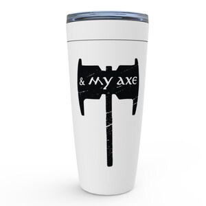 May include: White travel mug with a black silhouette of an axe and the text "& my axe" printed on it.