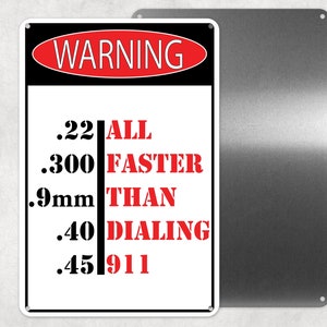 Warning All Faster Than Dialing 911 Metal Sign, 2nd Amendment, Funny Gate Sign, Man Cave Sign, No Trespassing, Novelty Gift