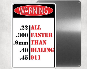 Warning All Faster Than Dialing 911 Metal Sign, 2nd Amendment, Funny Gate Sign, Man Cave Sign, No Trespassing, Novelty Gift