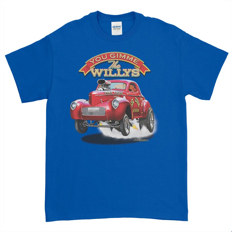 May include: A blue t-shirt with a red 1947 Willys hot rod illustration and the text "You Gimme The Willys".