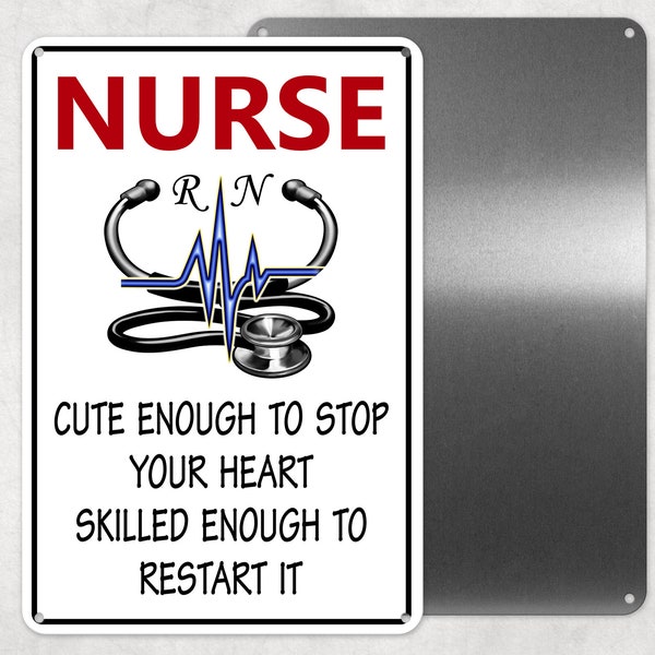 Funny Nurse Aluminum Sign, Cute Enough To Stop Your Heart Skilled Enough To Restart It, Novelty Sign, Funny Office Décor, Healthcare Worker