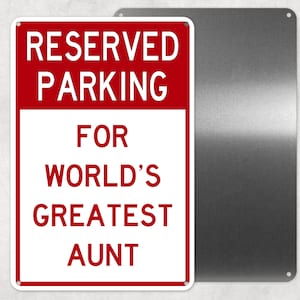 World&#39;s Greatest Aunt Metal Reserved Parking Sign, Aluminum Sign, Man Cave, Novelty Gift, Employee Parking Signs