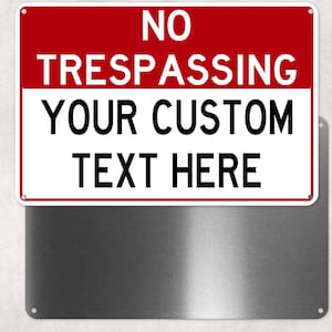 Your Custom Text No Trespassing Sign, Personalized Aluminum Sign, Man Cave, Gate Sign, Warning Sign, Fence Sign, Private Property