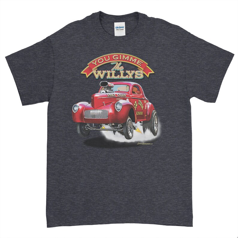 May include: A dark heather grey t-shirt with a red, white, and blue illustration of a vintage hot rod car with the text "You Gimme The Willys" above the car.