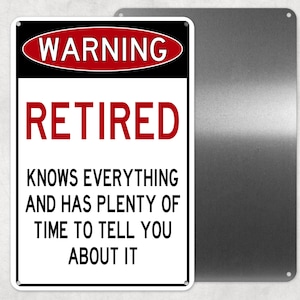 Warning Retired Funny Aluminum Sign, Gate Sign, Novelty Sign, Gag Gift