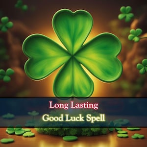 May include: A four-leaf clover with a green and yellow color gradient, sitting on a green base. The text "Long Lasting Good Luck Spell" is below the clover.