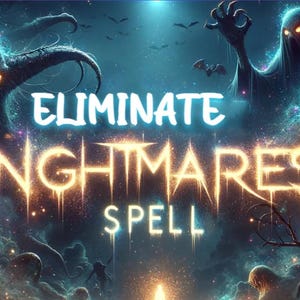 May include: A digital illustration of a spell to eliminate nightmares. The text "Eliminate Nightmares Spell" is written in a gold, dripping font against a dark blue background with glowing stars and a variety of scary creatures.
