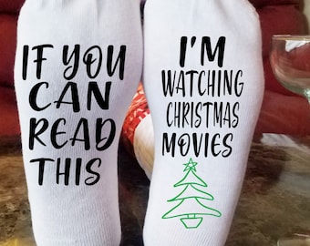 If You Can Read This, I'm Watching Christmas Movies, Christmas Socks, Holiday Socks, Funny Socks