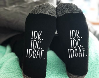 Idk Idc Idgaf Sock, Funny Socks, Funny Gifts, Gifts For Dad, Novelty Socks, CHOOSE Your Text Color
