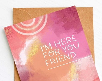 Empathy Card: I'm here for you, friend, Encouraging Card, Friend Card, Grief card, Miscarriage Card, Support Card, Condolence Card