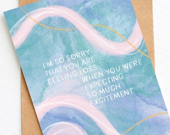 Empathy Card: I'm sorry you're feeling so much loss when you were expecting so much excitement, Grief Card, Breakup Card, Miscarriage card