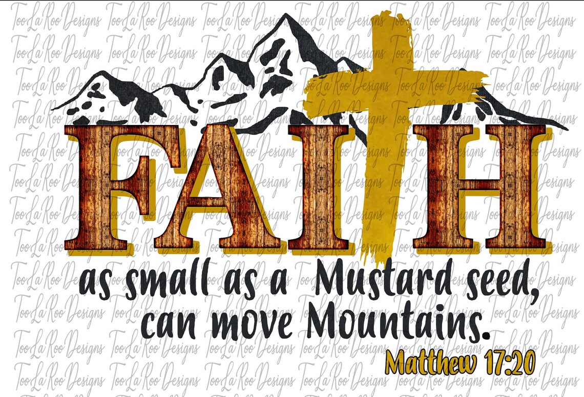 Faith of a Mustard Seed PNG, DIGITAL DOWNLOAD for Sublimation, Printing