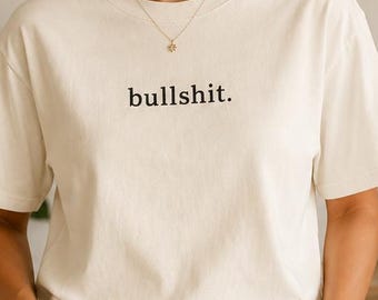 Bullshit Shirt, Minimalist Sarcastic T-Shirt, Funny Adult Humor Tee, Snarky Unisex Graphic Shirt