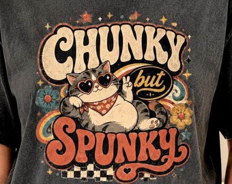 Funny Chunky Cat Shirt, Chunky but Spunky Comfort Colors Tee, Retro Cat Graphic T-Shirt, Cute Cat Lover Gift