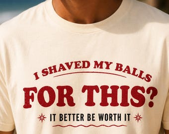 I Shaved My Balls For This Shirt, Funny Beach Vacation Shirt, Summer Graphic Tee, Mens Vacation Shirt, Comfort Colors 1717 Tee