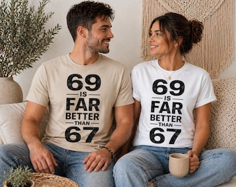69 Is Far Better Than 67 T-Shirt | Funny Number Graphic Tee