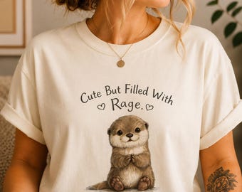 Cute But Filled With Rage Shirt, Funny Otter Tee, Cute Anxiety Shirt, Introvert Shirt, Emotional Support Otter, Cozy Aesthetic Tee