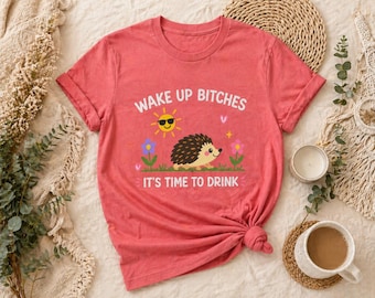 Wake Up Bitches Hedgehog It's Time To Drink Tee | Cute Hedgehog Graphic Shirt