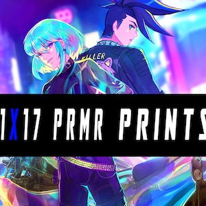 May include: Two anime-style figures in a cyberpunk setting. The figures are wearing black leather jackets and have blue and purple hair. The background is a neon cityscape. The text "11x17 PRMR PRINTS" is displayed in white letters on a black background.