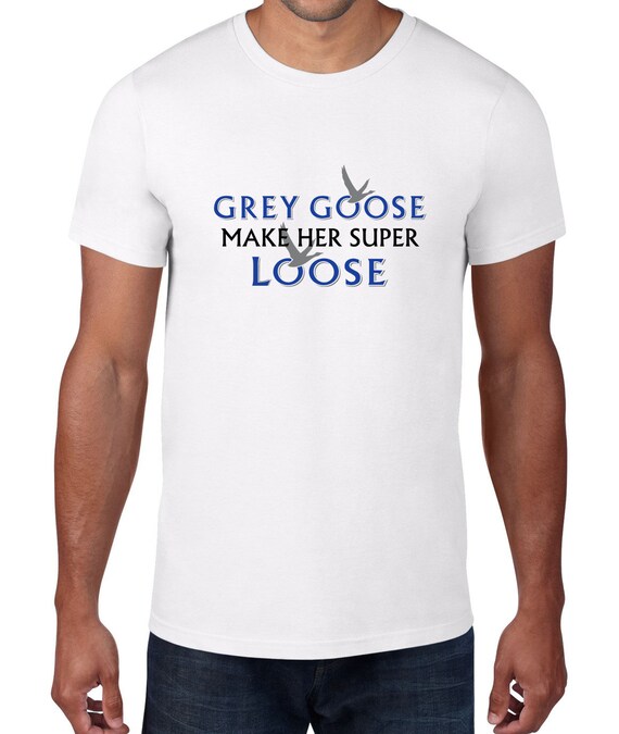 Vodka Goose Make Her Super Loose Funny Shirt Etsy