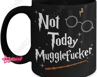 Not Today Mugglefucker Funny Coffee Mug, Wizard Gift For Wizarding Fans, Mugglefucker Ceramic Mug, Mugglefucker Travel Mug