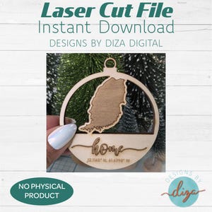 May include: A wooden laser-cut ornament featuring a state outline within a circular frame. The word "home" is scripted below the state, with coordinates. The text "Laser Cut File Instant Download" and "Designs by Diza Digital" are also visible.