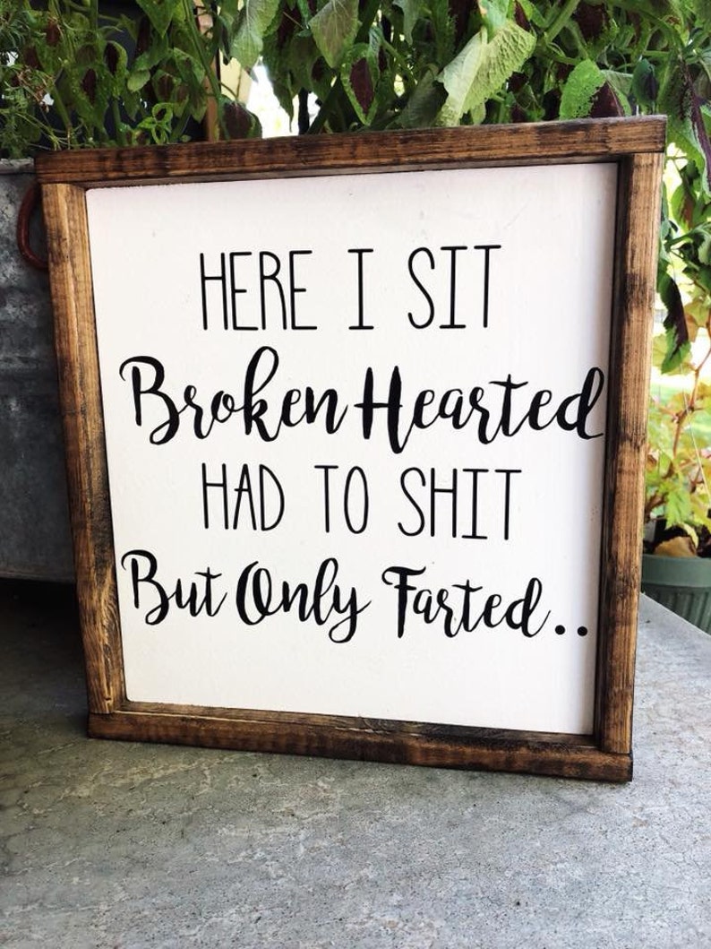 Here I Sit Broken Hearted Bathroom Sign - Bathroom Poster