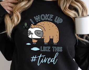 I Woke Up Like This #Tired Funny Saying Sleeping Napping Sloth