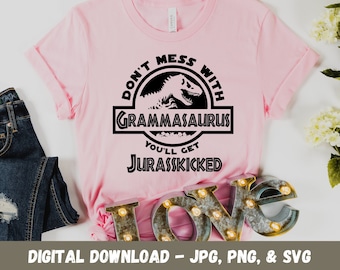 Don't Mess with Grammasaurus Jurasskicked Jurassic Dinosaur Gramma Grandma Glamorous Mother's Day Birthday Digital SVG Cricut Digital File