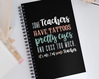 unny Teacher Notebook – Some Teachers Have Tattoos – Spiral Dotted Blank Journal – Christmas, Teacher Appreciation & End of Year Gift
