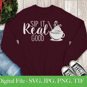 Christmas Winter Hot Chocolate Cocoa Sip It Real Good Holiday Digital SVG Cut File Cricut Silhouette