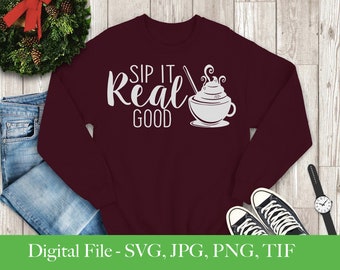 Christmas Winter Hot Chocolate Cocoa Sip It Real Good Holiday Digital SVG Cut File Cricut Silhouette