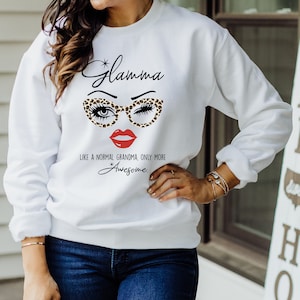 Glamma, Glamorous Grandma, like a regular grandma only more Awesome Funny Saying Sweatshirt