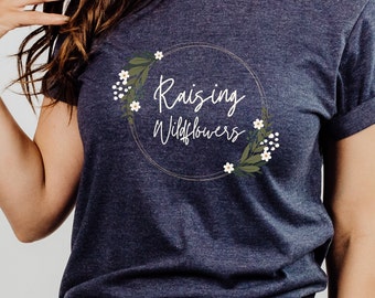 Raising Wildflowers Girl Mom Mother Mama Daughters Funny Sayings Sarcastic